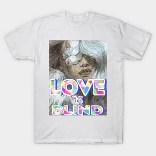 love is blind T-Shirt